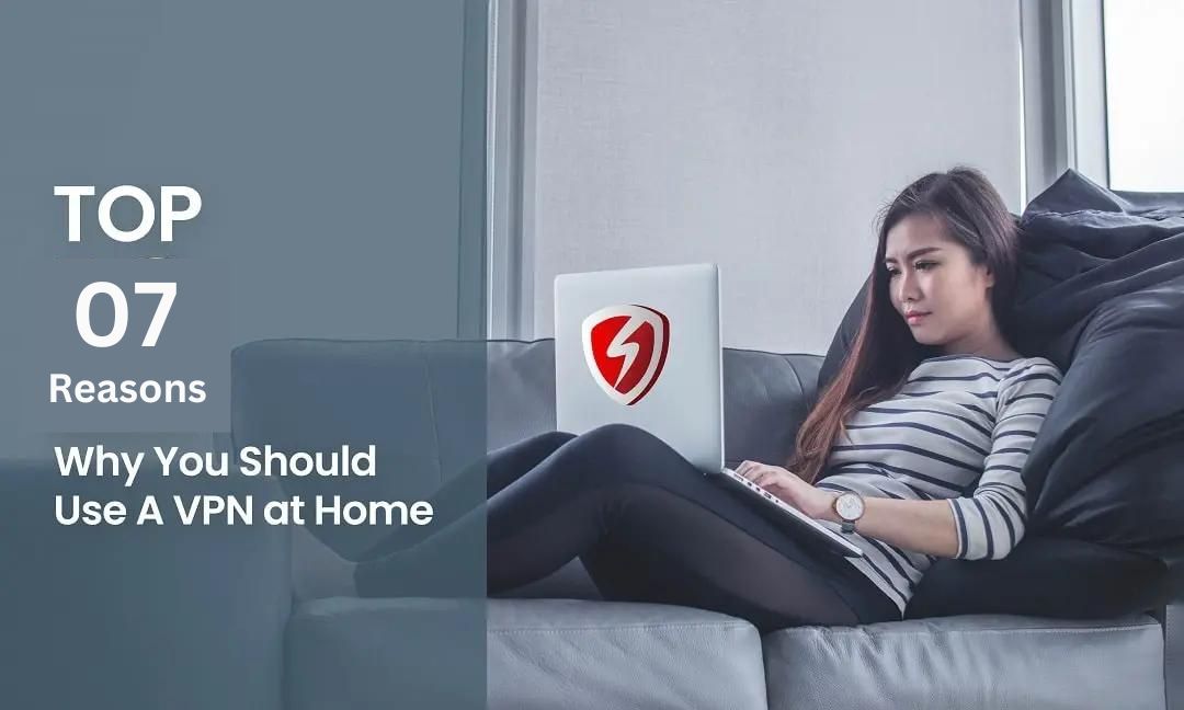 reasons why you should use vpn at home